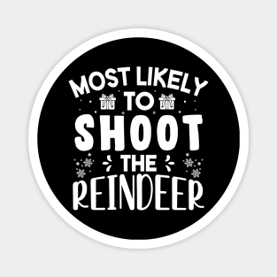 Most Likely To Shoot The Reindeer Funny Christmas Gift Magnet